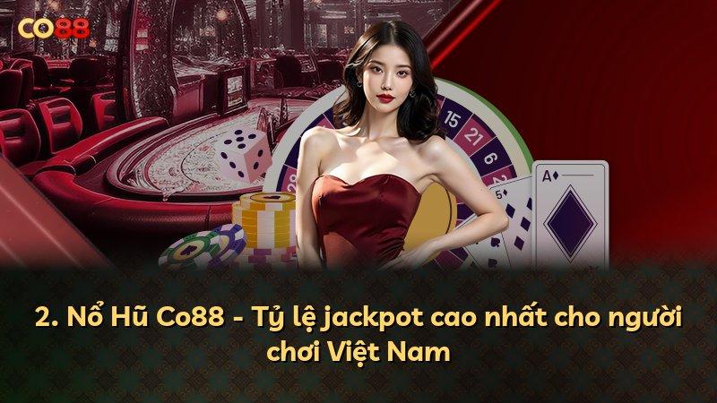 2. Nổ Hũ Co88 - Tỷ lệ jackpot cao nhất cho người chơi Việt Nam