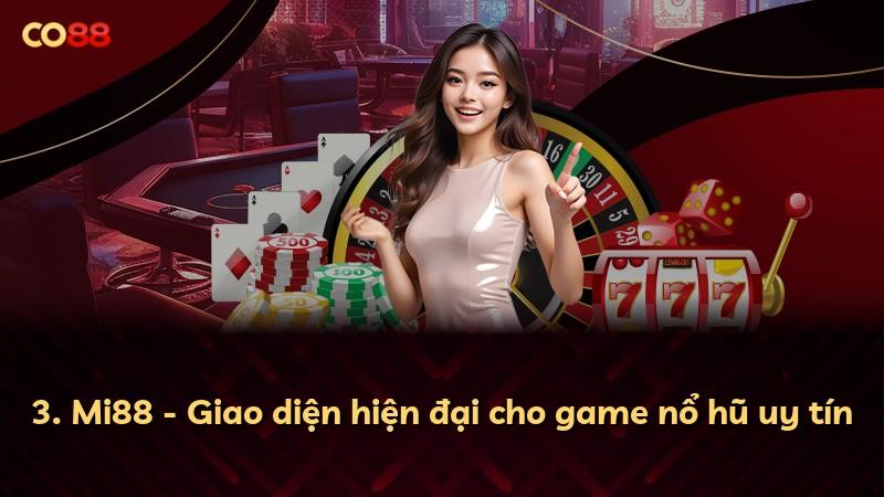 3. Mi88 - Giao diện hiện đại cho game nổ hũ uy tín