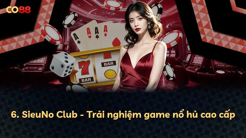 6. SieuNo Club - Trải nghiệm game nổ hủ cao cấp