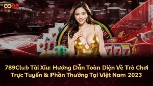 789Club Tài Xỉu: Hướng Dẫn Toàn Diện Về Trò Chơi Trực Tuyến & Phần Thưởng Tại Việt Nam 2025