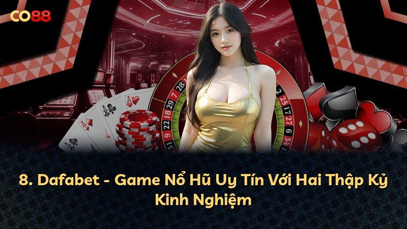 8. Dafabet - Game Nổ Hũ Uy Tín Với Hai Thập Kỷ Kinh Nghiệm