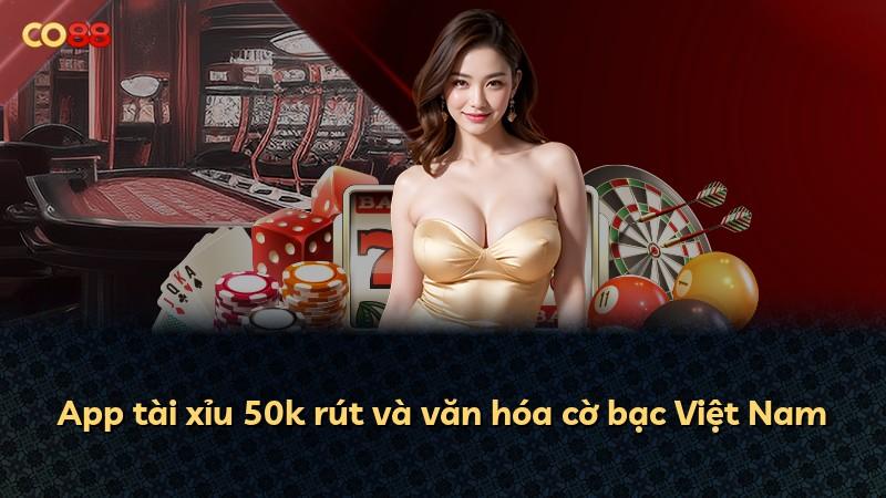App tài xỉu 50k rút và văn hóa cờ bạc Việt Nam