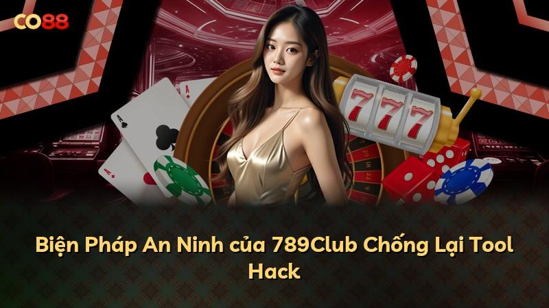 Biện Pháp An Ninh của 789Club Chống Lại Tool Hack