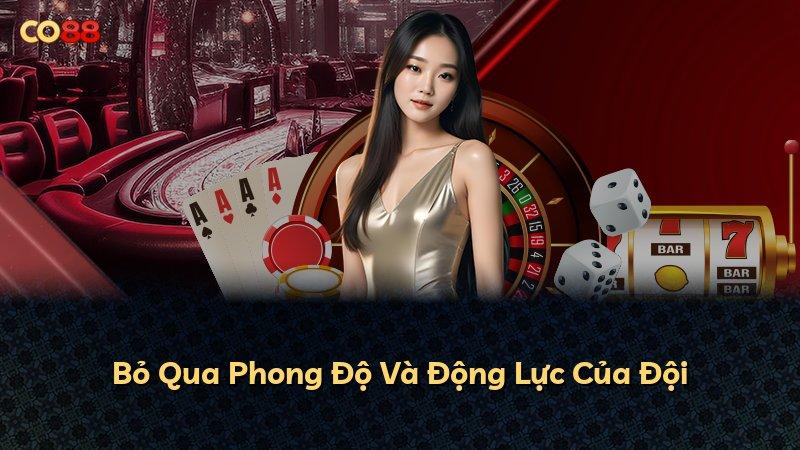 Bỏ Qua Phong Độ Và Động Lực Của Đội