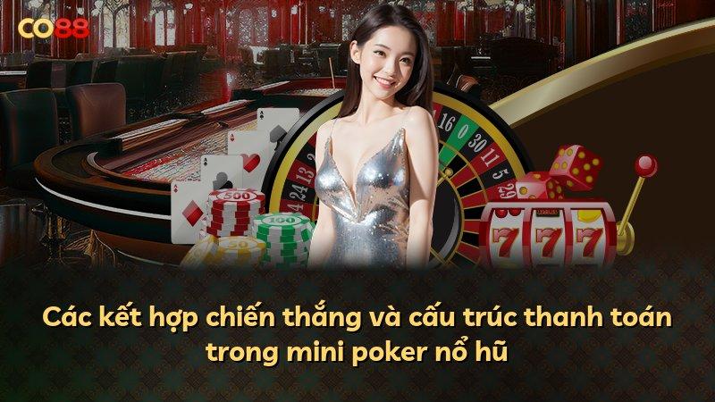 Các kết hợp chiến thắng và cấu trúc thanh toán trong mini poker nổ hũ