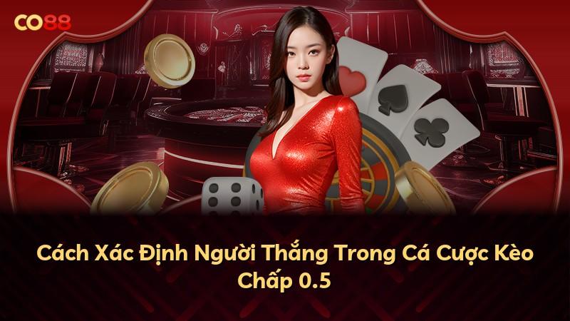 Cách Xác Định Người Thắng Trong Cá Cược Kèo Chấp 0.5