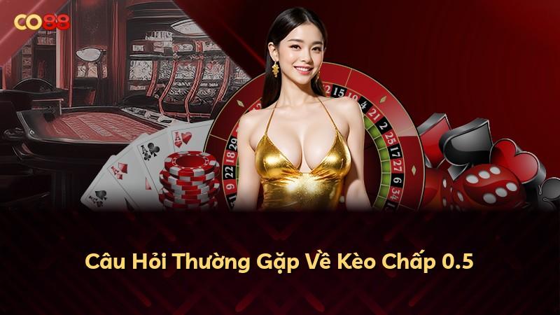 Câu Hỏi Thường Gặp Về Kèo Chấp 0.5