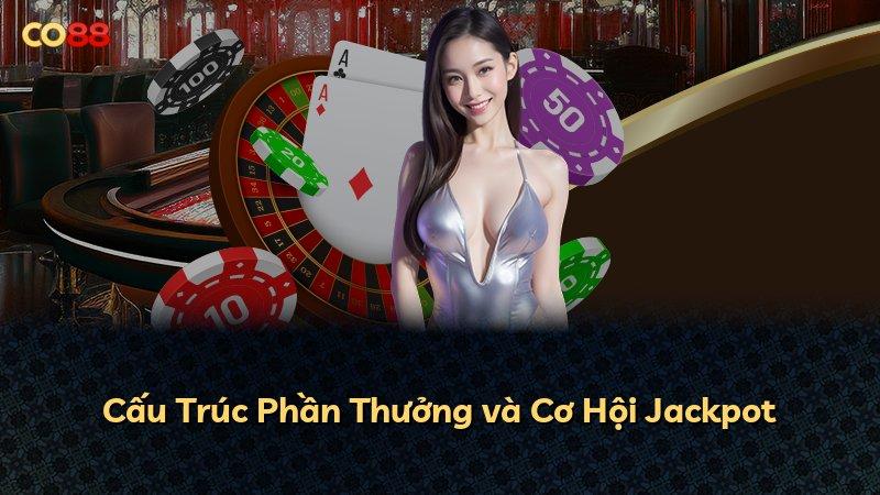 Cấu Trúc Phần Thưởng và Cơ Hội Jackpot