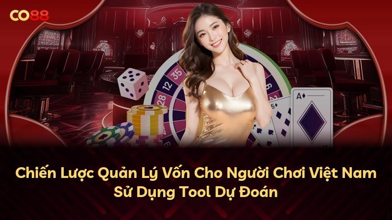 Chiến Lược Quản Lý Vốn Cho Người Chơi Việt Nam Sử Dụng Tool Dự Đoán
