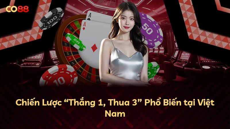 Chiến Lược “Thắng 1, Thua 3” Phổ Biến tại Việt Nam