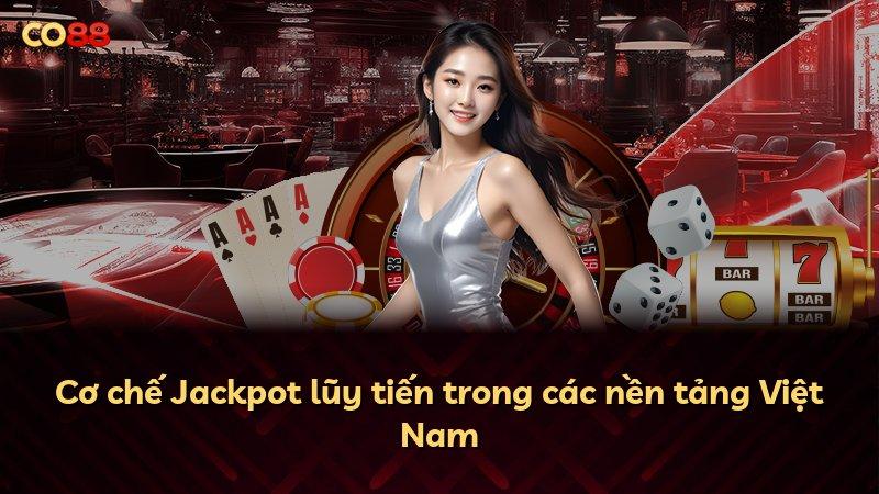 Cơ chế Jackpot lũy tiến trong các nền tảng Việt Nam