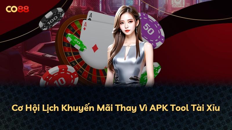 Cơ Hội Lịch Khuyến Mãi Thay Vì APK Tool Tài Xỉu