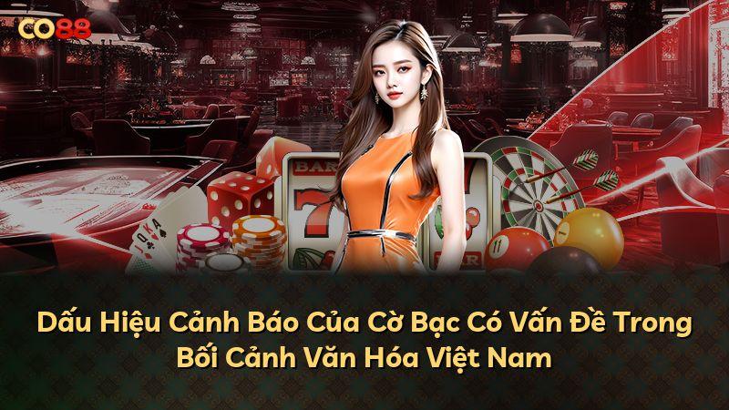 Dấu Hiệu Cảnh Báo Của Cờ Bạc Có Vấn Đề Trong Bối Cảnh Văn Hóa Việt Nam