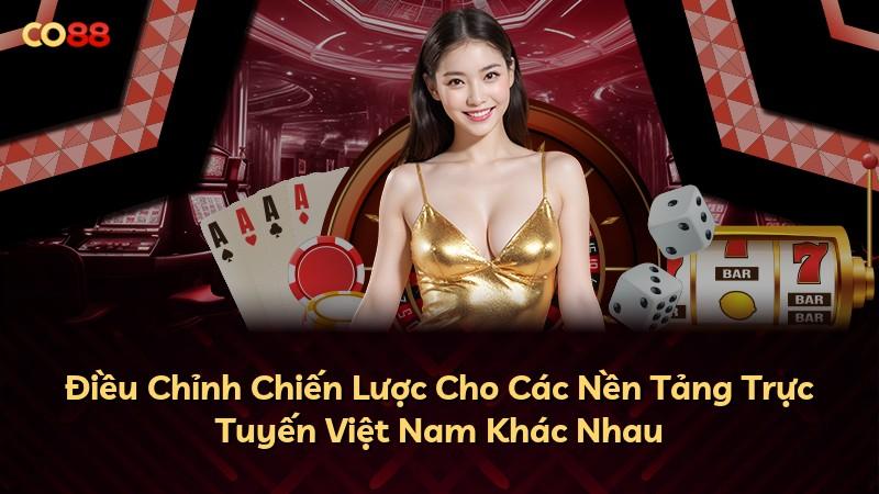 Điều Chỉnh Chiến Lược Cho Các Nền Tảng Trực Tuyến Việt Nam Khác Nhau