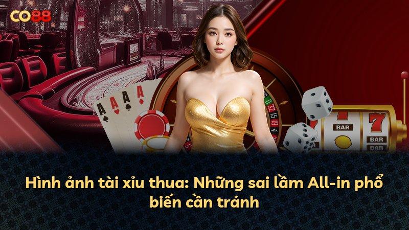 Hình ảnh tài xỉu thua: Những sai lầm All-in phổ biến cần tránh