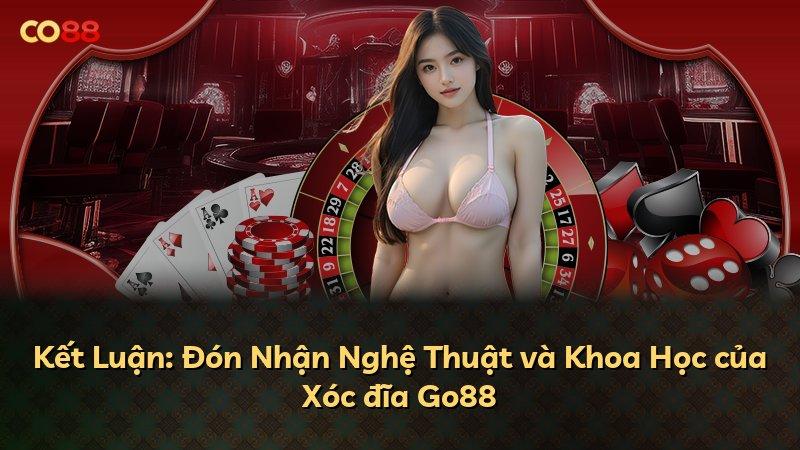 Kết Luận: Đón Nhận Nghệ Thuật và Khoa Học của Xóc đĩa Go88