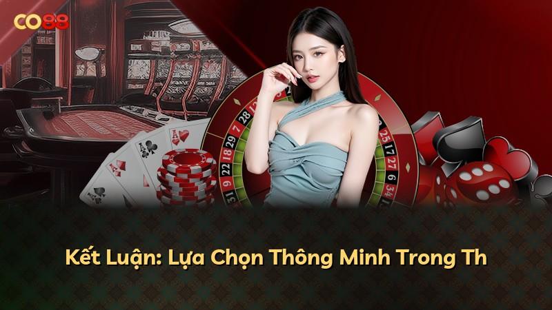 Kết Luận: Lựa Chọn Thông Minh Trong Th