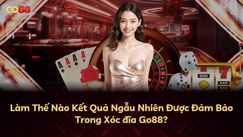 Làm Thế Nào Kết Quả Ngẫu Nhiên Được Đảm Bảo Trong Xóc đĩa Go88?