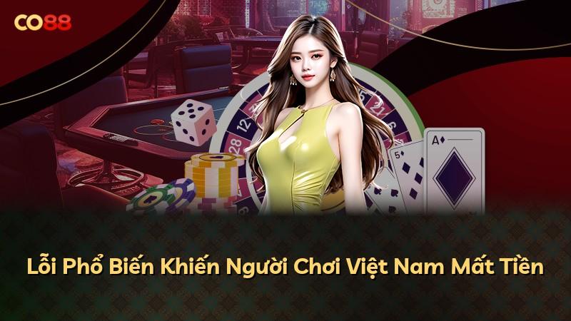 Lỗi Phổ Biến Khiến Người Chơi Việt Nam Mất Tiền