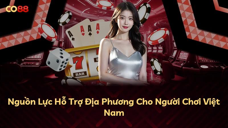 Nguồn Lực Hỗ Trợ Địa Phương Cho Người Chơi Việt Nam