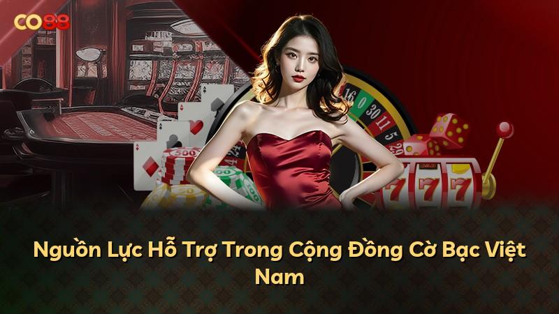 Nguồn Lực Hỗ Trợ Trong Cộng Đồng Cờ Bạc Việt Nam