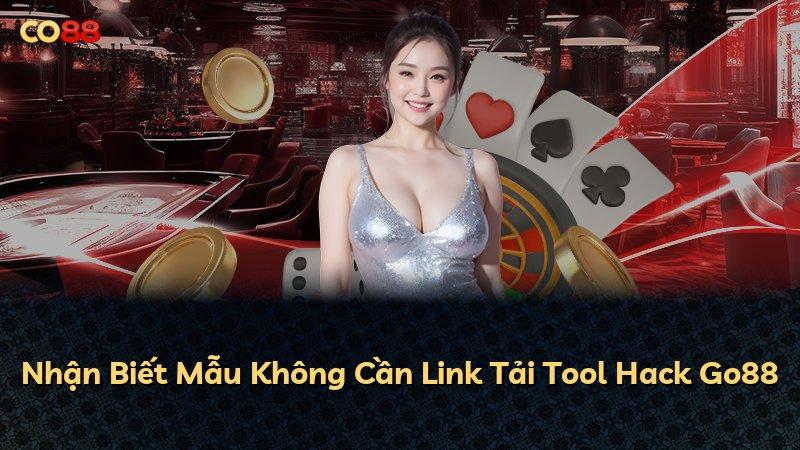 Nhận Biết Mẫu Không Cần Link Tải Tool Hack Go88