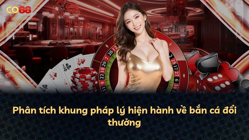 Phân tích khung pháp lý hiện hành về bắn cá đổi thưởng