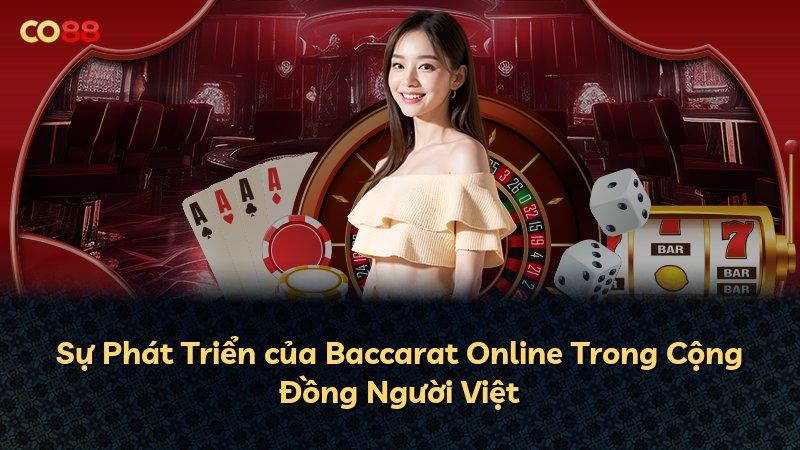Sự Phát Triển của Baccarat Online Trong Cộng Đồng Người Việt