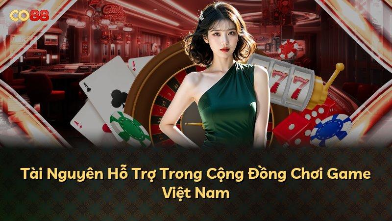 Tài Nguyên Hỗ Trợ Trong Cộng Đồng Chơi Game Việt Nam