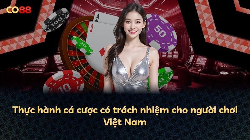 Thực hành cá cược có trách nhiệm cho người chơi Việt Nam