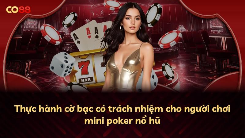 Thực hành cờ bạc có trách nhiệm cho người chơi mini poker nổ hũ