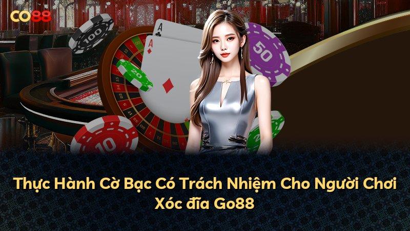 Thực Hành Cờ Bạc Có Trách Nhiệm Cho Người Chơi Xóc đĩa Go88