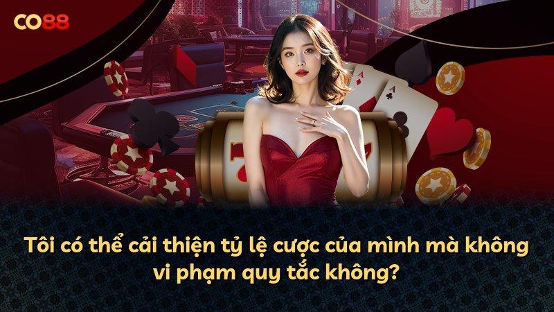 Tôi có thể cải thiện tỷ lệ cược của mình mà không vi phạm quy tắc không?