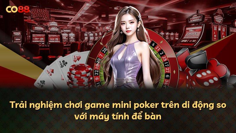 Trải nghiệm chơi game mini poker trên di động so với máy tính để bàn