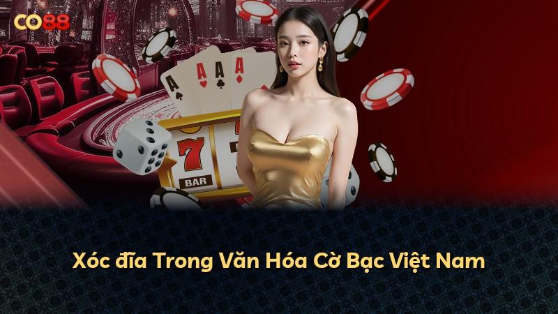 Xóc đĩa Trong Văn Hóa Cờ Bạc Việt Nam