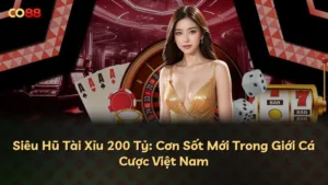 Siêu Hũ Tài Xỉu 200 Tỷ: Cơn Sốt Mới Trong Giới Cá Cược Việt Nam